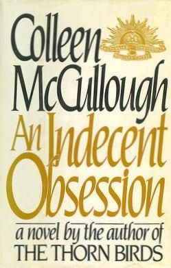 Indecent Obsession, An. by Colleen McCullough