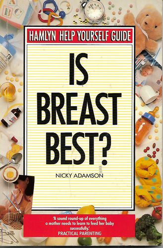 Is Breast Best? (Hamlyn Help Yourself Guide) by Nicky Adamson