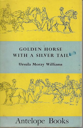 Golden Horse with a Silver Tail by Ursula Moray Williams