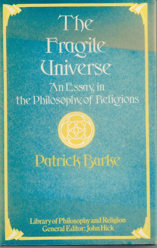 The Fragile Universe: An Essay in the Philosophy of Religions by Patrick Burke