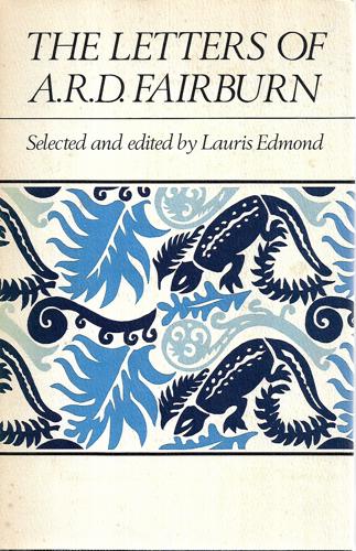 The Letters of A.R.D. Fairburn by Lauris Dorothy Edmond and Arthur Rex Dugard Fairburn
