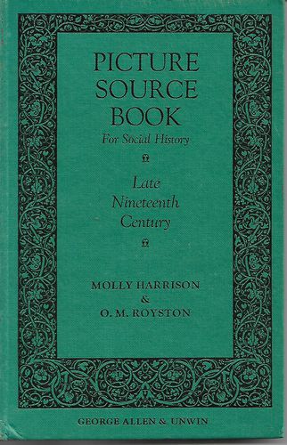 Picture Source Book for Social History: Late Nineteenth Century by Molly Harrison
