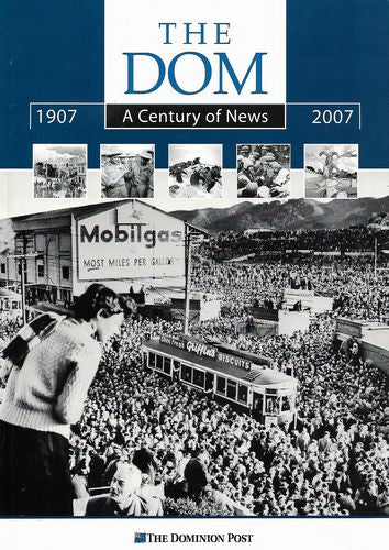 The Dom; a Century of News 1907-2007 by Karl Du Fresne and Tim Pankhurst