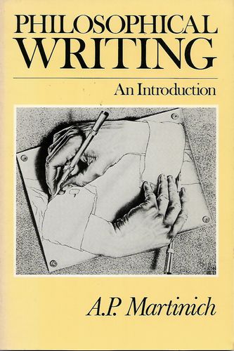 Philosophical Writing - An Introduction by A. P. Martinich