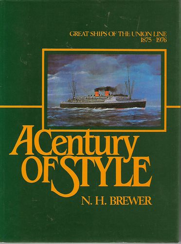 A Century of Style: Great Ships of the Union Line, 1875-1976 by N. H. Brewer