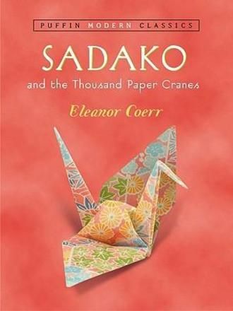 Sadako And the Thousand Paper Cranes by Eleanor Coerr