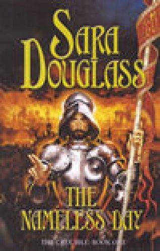 The Nameless Day (the Crucible: Book One) by Sara Douglass