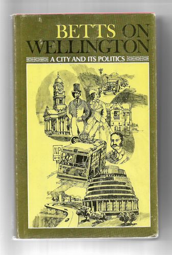 Betts On Wellington: A City and Its Politics by G. M. Betts and G.M. Betts
