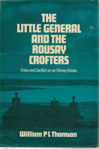 The Little General and the Rousay Crofters by William P. L. Thomson