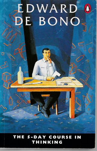 Five Day Course in Thinking by Edward De Bono
