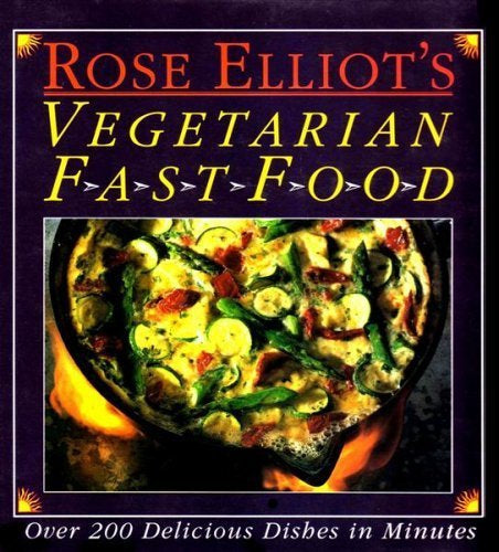 Rose Elliot's Vegetarian Fast Food by Rose Elliot