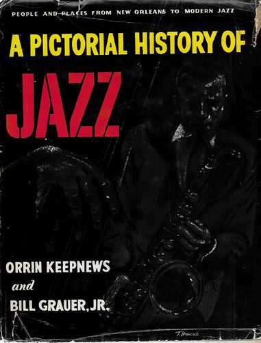 A Pictorial History of Jazz - People and Places from New Orleans to Modern Jazz by Orrin Keepnews