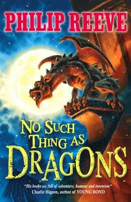 No Such Thing As Dragons by Philip Reeve