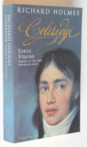 Coleridge : Early Visions by Dr Richard Holmes