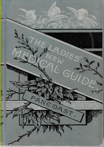 The Ladies' New Medical Guide by S. Pancoast
