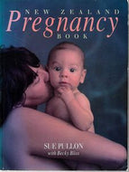 The New Zealand Pregnancy Book: Conception, Pregnancy, Birth and Life with a New Baby by Sue Pullon and Becky Bliss