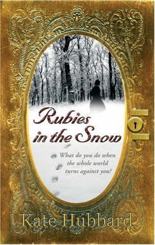 Rubies in the Snow: Diary of Russia's Last Grand Duchess, 1911-1918 by Kate Hubbard