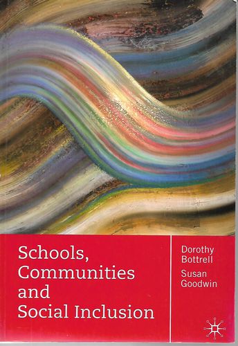 Schools, Communities And Social Inclusion by Dorothy Bottrell and Susan Goodwin