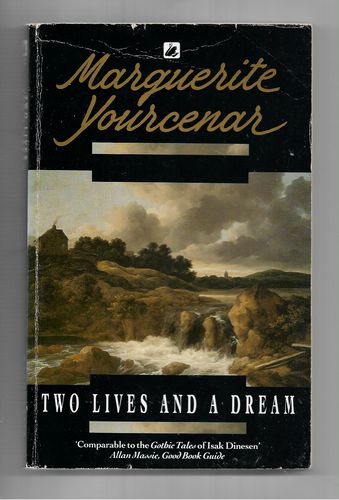 Two Lives And a Dream by Marguerite Yourcenar