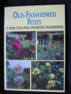 Old-Fashioned Roses : a New Zealand Growers Handbook by Barbara Lea Taylor