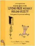 Exercises for Living Free Without Feeling Guilty by Jean Augagneur and Yves-Alexandre Thalmann