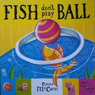 Fish Don't Play Ball (Books for Life) by Emma McCann