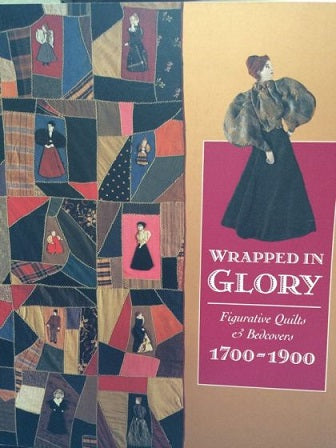 Wrapped in Glory. Figurative Quilts & Bedcovers, 1700-1900 by Sandi Fox