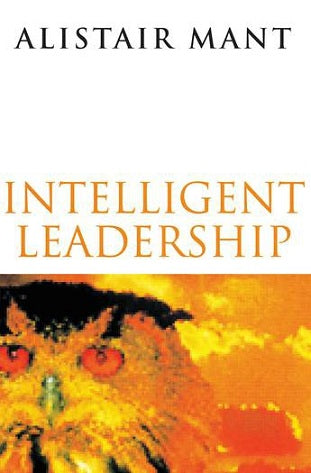 Intelligent Leadership by Alistair Mant