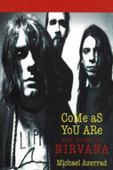 Come As You Are - the Story of Nirvana by Michael Azerrad