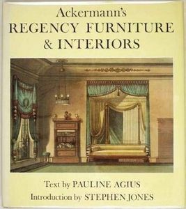Ackermann's Regency Furniture And Interiors by Rudolf Ackermann and Pauline Agius and Stephen Jones