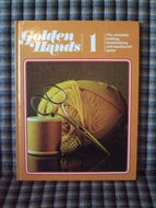 Golden Hands 1: the Complete Knitting, Dressmaking and Needlecraft Guide by Hamlyn House