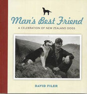 Man's Best Friend: a Celebration of New Zealand Dogs by David Filer