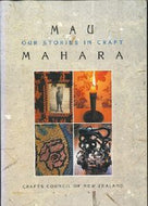 Mau Mahara - Our Stories in Craft by Crafts Council of New Zealand