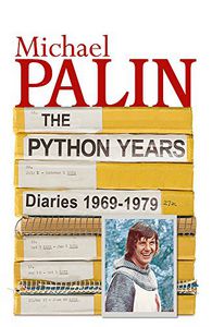 Diaries 1969-1979: the Python Years by Michael Palin