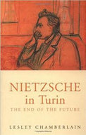 Nietzsche in Turin: the End of the Future by Lesley Chamberlain