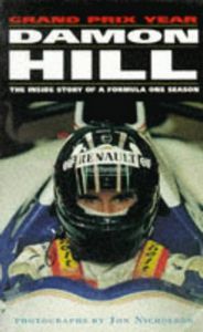 Damon Hill's Grand Prix Year: the Inside Story of a Formula One Season: 1 by Damon Hill
