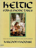 Keltic Folk And Faerie Tales - Their Hidden Meaning Explored by Kaledon Naddair