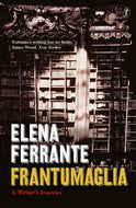 Frantumaglia - A Writer's Journey by Elena Ferrante