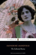 The Collected Stories of Katherine Mansfield by Katherine Mansfield