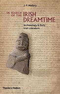 In Search of the Irish Dreamtime by J. P. Mallory