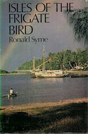 Isles of the Frigate Bird by Ronald Syme