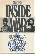 Inside War: the Guerrilla Conflict in Missouri During the American Civil War by Michael Fellman