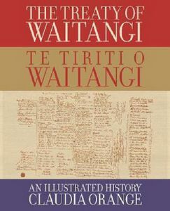 The Treaty of Waitangi - An Illustrated History by Claudia Orange