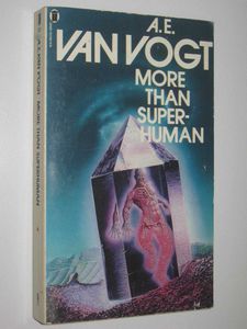 More Than Superhuman by A. E. Van Vogt