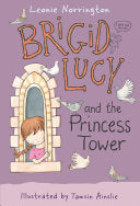 Brigid Lucy And the Princess Tower by Leonie Norrington