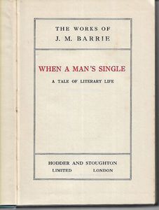 When a Man's Single a Tale of Literary Life by J.M. Barrie
