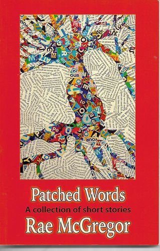Patched Words. A Collection fo Short Stories by Rae McGregor