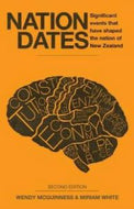 Nation Dates - Significant Events That Have Shaped the Nation of New Zealand - Second Edition by Wendy McGuinness