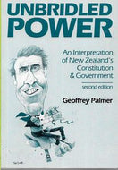 Unbridled Power? An Interpretation of New Zealand's Constitution & Government by G.W.R. Palmer