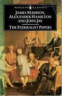 The Federalist Papers by Alexander Hamilton and James Madison and John Jay
